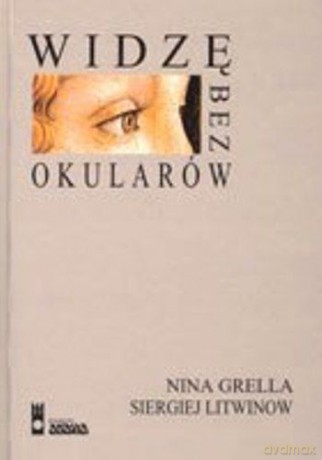 Widzę bez okularów wydanie 3 - Grella, Litwinow [KSIĄŻKA]
