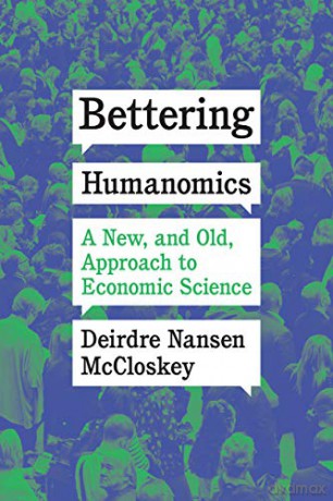 Bettering Humanomics - Deirdre N Mccloskey [KSIĄŻKA]