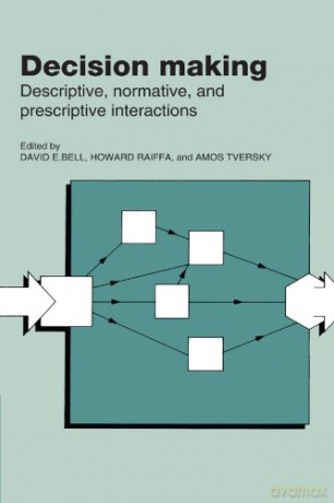 Decision Making: Descriptive, Normative - David E. Bell [KSIĄŻKA]