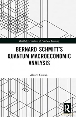 Bernard Schmitts Quantum Macroeconomic A - Alvaro Cencini [KSIĄŻKA]