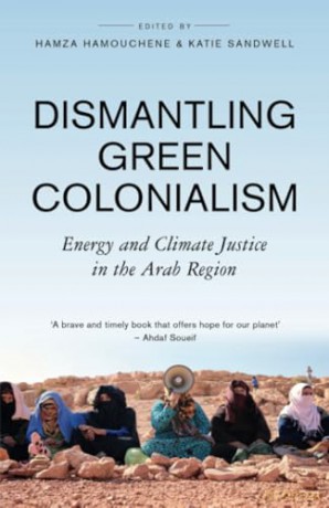 Dismantling Green Colonialism - H (Ed) Hamouchene [KSIĄŻKA]