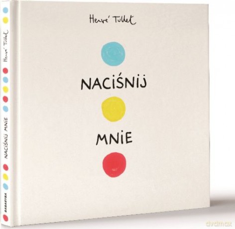 Naciśnij mnie - Tullet Herve [KSIĄŻKA]