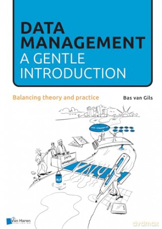 Data Management A Gentle Introduction - Bas Van Gils [KSIĄŻKA]