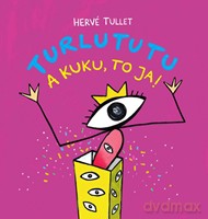 Turlututu. A kuku, to ja! - Tullet Herve [KSIĄŻKA]