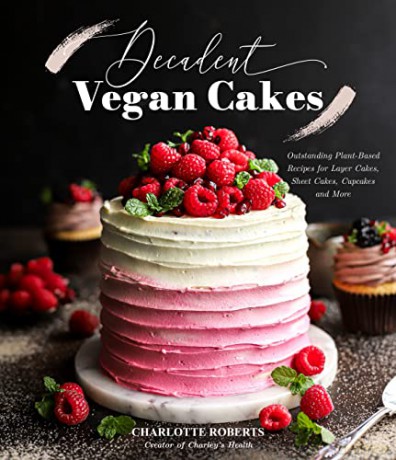 Decadent Vegan Cakes For Every Occasion - Charlotte Roberts [KSIĄŻKA]