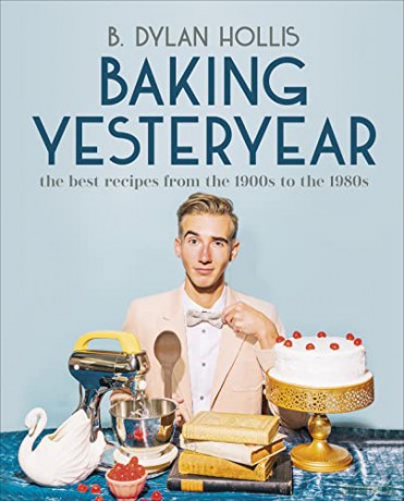 Baking Yesteryear - B Dylan Hollis [KSIĄŻKA]