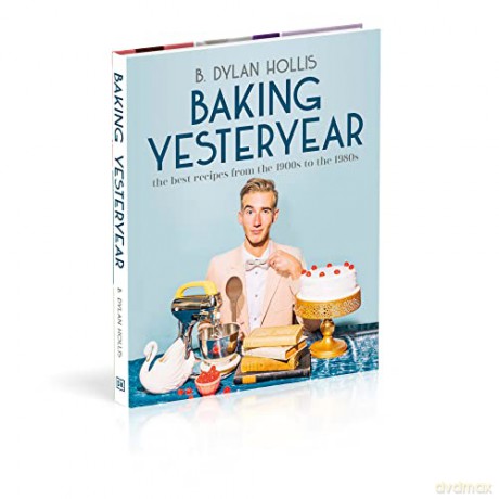 Baking Yesteryear - B Dylan Hollis [KSIĄŻKA]
