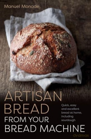 Artisan Bread From Your Bread Machine - Manuel Monade [KSIĄŻKA]