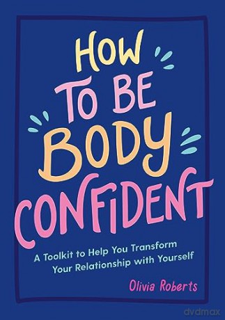 How To Be Body Confident - Olivia Roberts [KSIĄŻKA]