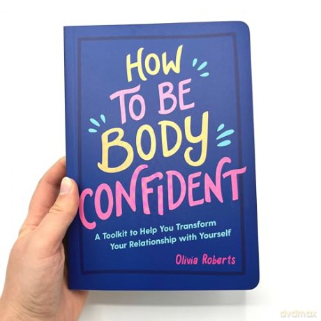 How To Be Body Confident - Olivia Roberts [KSIĄŻKA]
