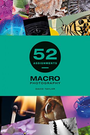 52 Assignments Macro Photography - David Taylor [KSIĄŻKA]