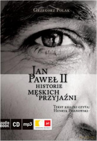 Jan Paweł II. Historie męskich przyjaźni [AUDIOBOOK] [CD] - Polak Grzegorz [KSIĄŻKA]