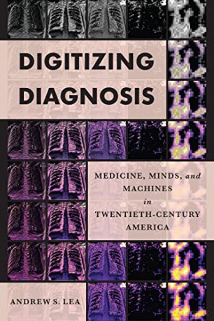 Digitizing Diagnosis 8211 Medicine [KSIĄŻKA]
