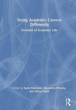 Doing Academic Careers Differently - Sarah Robinson [KSIĄŻKA]