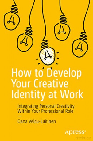 How To Develop Your Creative Identity At - Oana Velcu-Laitinen [KSIĄŻKA]