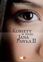 Kobiety w życiu Jana Pawła II - Grysiak Brygida ,Zuchniewicz Paweł [KSIĄŻKA]