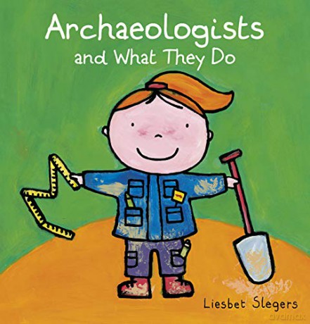 Archeologists And What They Do [KSIĄŻKA]