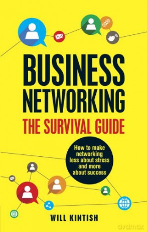 Business Networking The Survival Guide - Will Kintish [KSIĄŻKA]