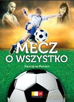 Mecz o wszystko - Matejek Katarzyna [KSIĄŻKA]