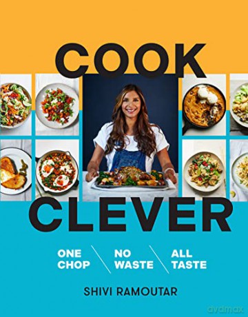 Cook Clever One Chop No Waste All Taste - Shivi Ramoutar [KSIĄŻKA]