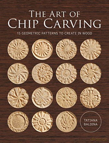 Art Of Chip Carving - Tatiana Baldina [KSIĄŻKA]