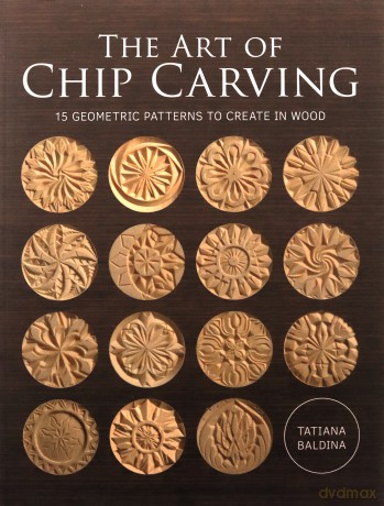 Art Of Chip Carving - Tatiana Baldina [KSIĄŻKA]