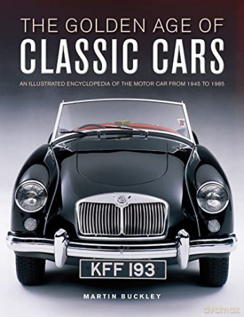 Classic Cars The Golden Age Of - Martin Buckley [KSIĄŻKA]