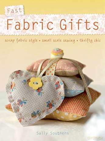 Fast Fabric Gifts - Sally Southern [KSIĄŻKA]