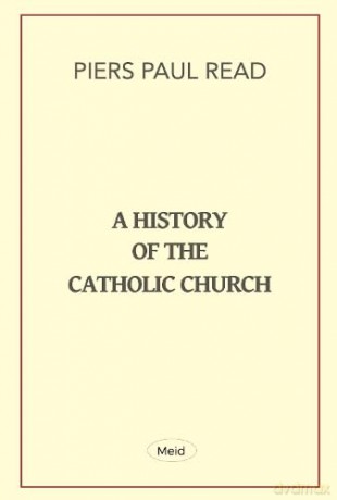 History Of The Catholic Church - Piers Paul Read [KSIĄŻKA]