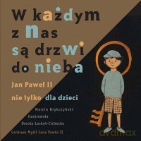 W każdym z nas są drzwi do nieba. Jan Paweł II nie tylko dla dzieci - Brykczyński Marcin [KSIĄŻKA]