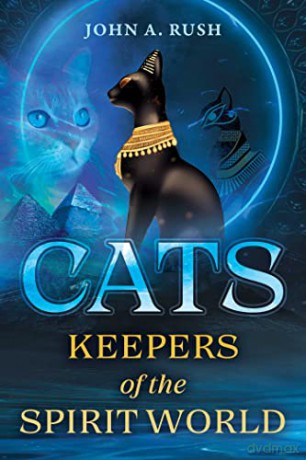 Cats Keepers Of The Spirit World - John A Rush [KSIĄŻKA]
