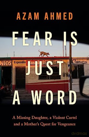 Fear Is Just A Word - Azam Ahmed [KSIĄŻKA]
