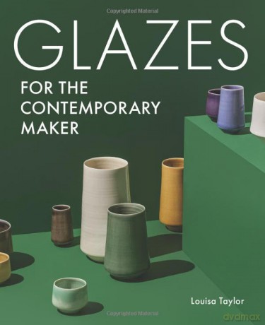 Glazes For The Contemporary Maker - Louisa Taylor [KSIĄŻKA]