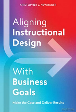 Aligning Instructional Design With Busin - Kristopher Newbauer [KSIĄŻKA]