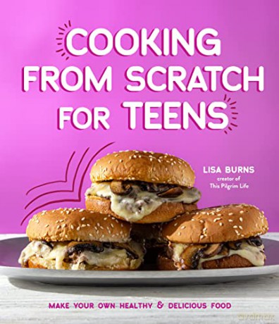 Cooking From Scratch For Teens - Lisa Burns [KSIĄŻKA]