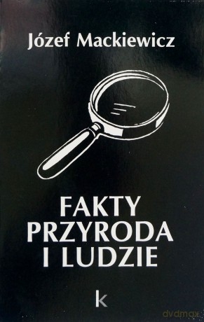 Fakty, przyroda, ludzie - Mackiewicz Józef [KSIĄŻKA]