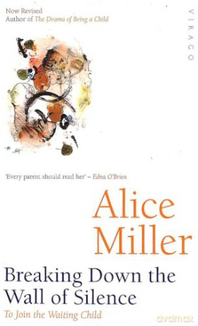 Breaking Down The Wall Of Silence - Alice Miller [KSIĄŻKA]