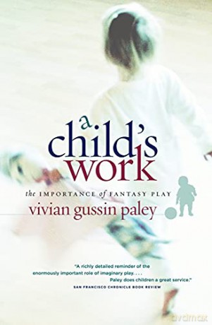 A Childs Work The Importance Of Fantasy - Vivian Gussin Paley [KSIĄŻKA]
