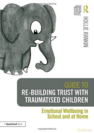 Guide To Rebuilding Trust With Traumatis - Hollie Rankin [KSIĄŻKA]