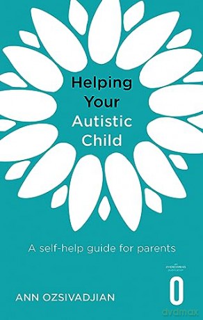 Helping Your Autistic Child - Ann Ozsivadjian [KSIĄŻKA]