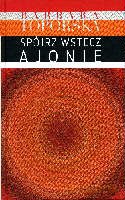 Spójrz wstecz Ajonie - Toporska Barbara [KSIĄŻKA]