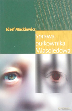 Sprawa pułkownika Miasojedowa - Mackiewicz Józef [KSIĄŻKA]