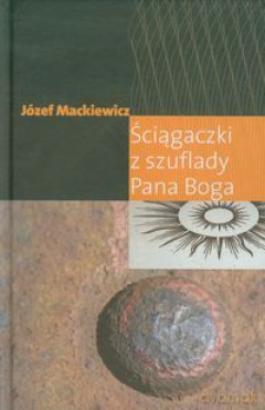 Ściągaczki z szuflady Pana Boga - Mackiewicz Józef [KSIĄŻKA]