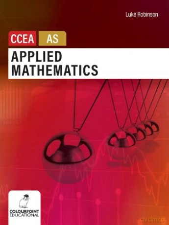 Applied Mathematics For Ccea As Level - Luke Robinson [KSIĄŻKA]