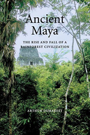 Ancient Maya: The Rise And Fall Of A Rai - Arthur Demarest [KSIĄŻKA]