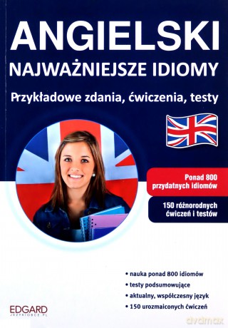 Angielski - Najważniejsze idiomy - praca zbiorowa [KSIĄŻKA]