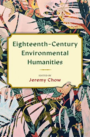 Eighteenth-Century Environmental Humanit - Chow Chow Patsoura [KSIĄŻKA]