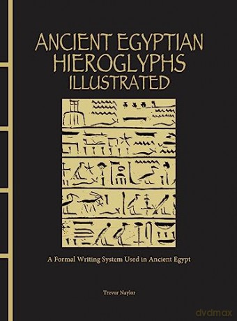 Ancient Egyptian Hieroglyphs Illustrated - Trevor Naylor [KSIĄŻKA]