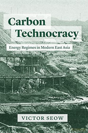 Carbon Technocracy Energy Regimes - Victor Seow [KSIĄŻKA]