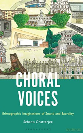 Choral Voice In Goa And Shillong T - Chatterjee Sebanti [KSIĄŻKA]